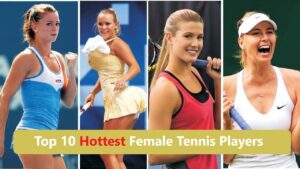 Hottest Female Tennis players