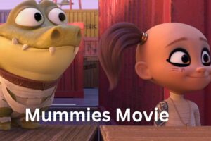 Mummies Movie